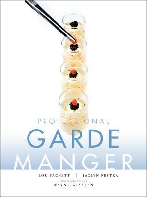 Professional Garde Manger: A Comprehensive Guide to Cold Food Preparation by Wayne Gisslen, Lou Sackett, Jaclyn Pestka