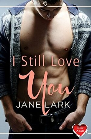 I Still Love You by Jane Lark