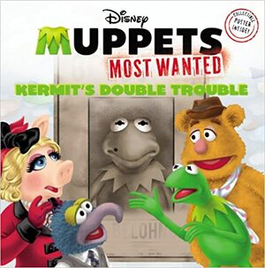 Muppets Most Wanted:Kermit's Double Trouble by Kirsten Mayer