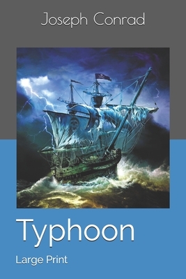 Typhoon: Large Print by Joseph Conrad