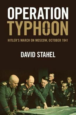 Operation Typhoon: Hitler's March on Moscow, October 1941 by David Stahel