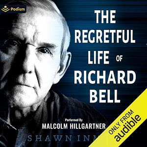 The Regretful Lives of Richard Bell by Shawn Inmon