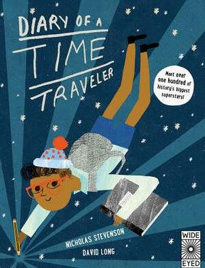 Diary of a Time Traveler: Meet Over One Hundred of History's Biggest Superstars! by David Long