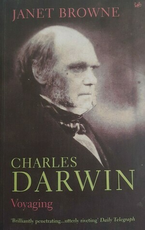 Charles Darwin: Voyaging by Janet Browne