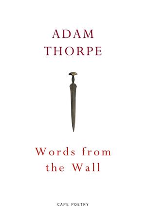 Words From the Wall by Adam Thorpe