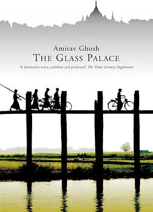 Glass Palace by Amitav Ghosh, Amitav Ghosh