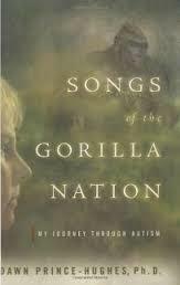 Songs of the Gorilla Nation: My Journey Through Autism by Dawn Prince-Hughes