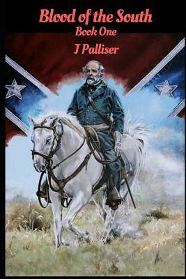 Blood of the South: Book One by J. Palliser