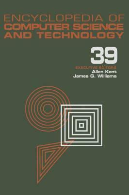 Encyclopedia of Computer Science and Technology: Volume 39 - Supplement 24 - Entity Identification to Virtual Reality in Driving Simulation by 