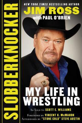 Slobberknocker: My Life in Wrestling by Paul O'Brien, Jim Ross