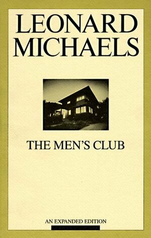 The Men's Club by Leonard Michaels