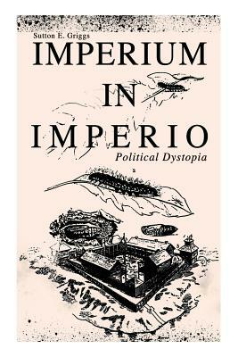 IMPERIUM IN IMPERIO (Political Dystopia) by Sutton E. Griggs