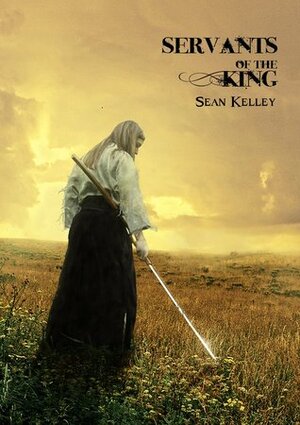 Servants of the King by Sean Kelley