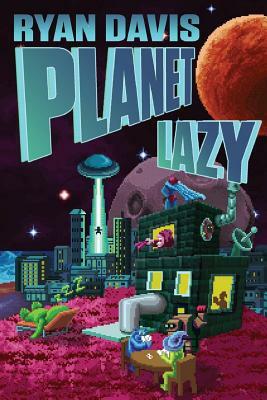Planet Lazy by Ryan Davis