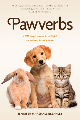 Pawverbs: 100 Inspirations to Delight an Animal Lover's Heart by Jennifer Marshall Bleakley