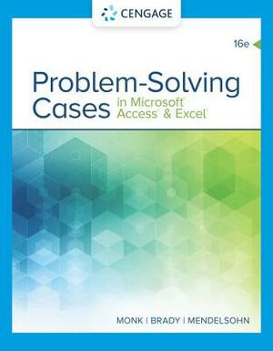 Problem Solving Cases in Microsoft Access & Excel by Ellen Monk, Emilio Mendelsohn, Joseph Brady