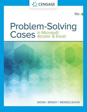 Problem Solving Cases in Microsoft Access & Excel by Ellen Monk, Joseph Brady, Emilio Mendelsohn