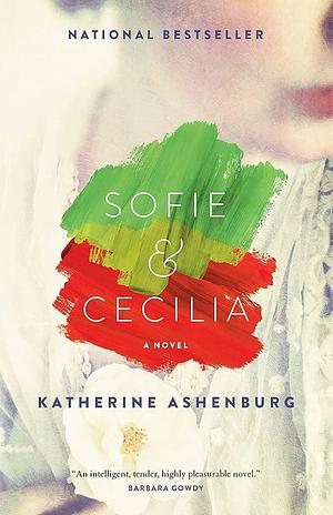 SOFIE & CECILIA by Katherine Ashenburg, Katherine Ashenburg