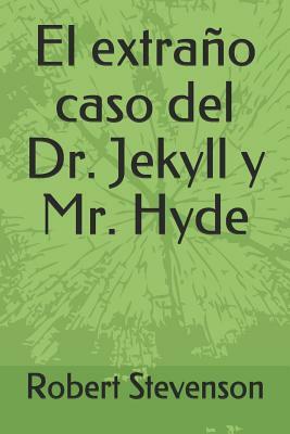 El extraño caso del Dr. Jekyll y Mr. Hyde by Robert Louis Stevenson