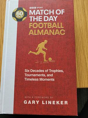 Match of the Day Football Almanac: Six Decades of Trophies, Tournaments, and Timeless Moments by Nick Constable