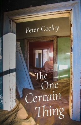 The One Certain Thing by Peter Cooley