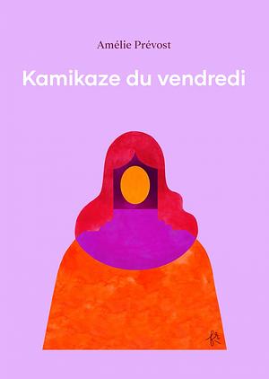 Kamikaze du vendredi by Amélie Prévost