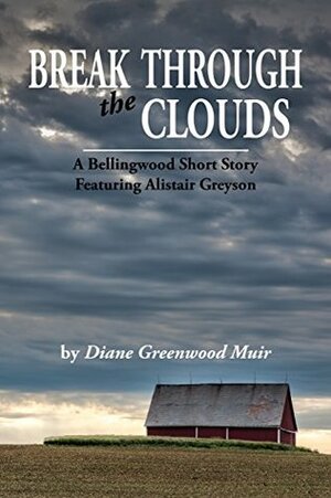 Break Through the Clouds (Bellingwood Stories Book 3) by Diane Greenwood Muir