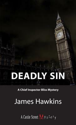 Deadly Sin: An Inspector Bliss Mystery by James Hawkins