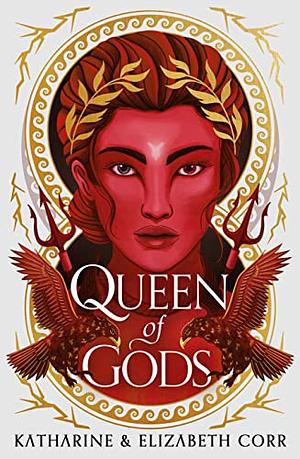 Queen of Gods by Katharine Corr, Elizabeth Corr