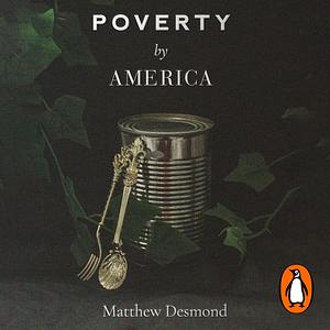 Poverty, by America by Matthew Desmond