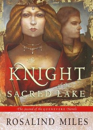 The Knight of the Sacred Lake by Rosalind Miles