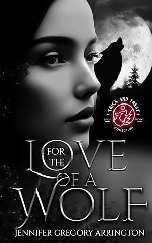 For the Love of a Wolf by Jennifer Gregory Arrington, Trick and Treat Collection