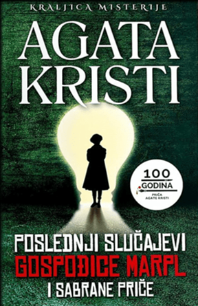 Poslednji slučajevi gospođice Marpl i sabrane priče by Agatha Christie