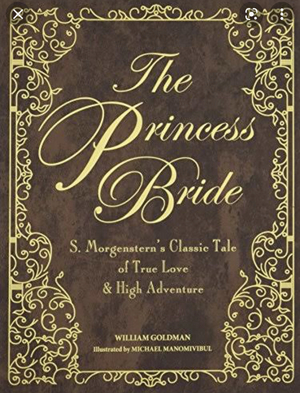 The Princess Bride: S. Morgenstern's Classic Tale of True Love and High Adventure by William Goldman