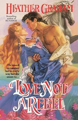 Love Not a Rebel by Heather Graham