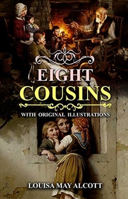 Eight Cousins: ( Illustrated) by Louisa May Alcott