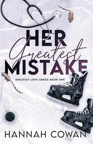 Her Greatest Mistake Special Edition by Hannah Cowan