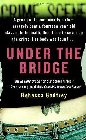 Under the Bridge by Godfrey, Rebecca. (Pocket Books,2007) Mass Market Paperback by Rebecca Godfrey, Rebecca Godfrey