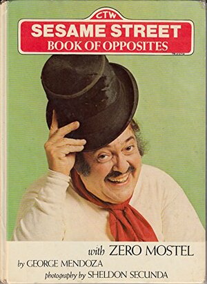 Sesame Street Book of Opposites With Zero Mostel by George Mendoza