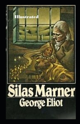 Silas Marner Illustrated by George Eliot