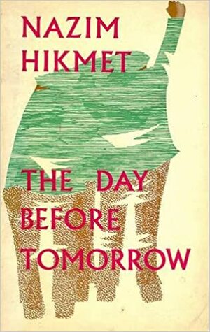 The Day Before Tomorrow; Poems by Nâzım Hikmet