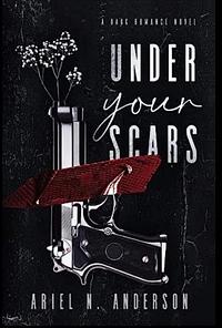 Under Your Scars by Ariel N. Anderson