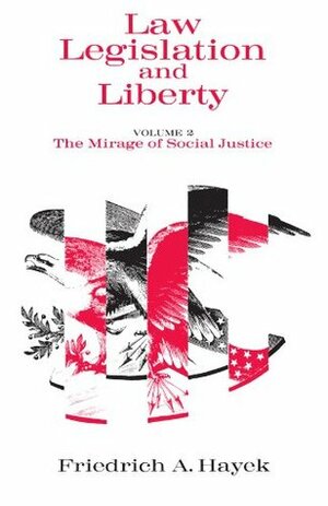 The Mirage of Social Justice by F.A. Hayek