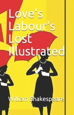 Love's Labour's Lost Illustrated by William Shakespeare