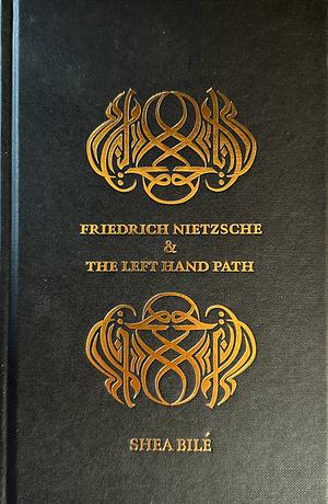 Friedrich Nietzsche & the Left Hand Path by Shea Bilé