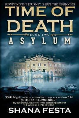Time of Death Book 2: Asylum (A Zombie Novel) by Shana Festa