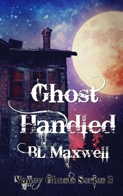 Ghost Handled by BL Maxwell