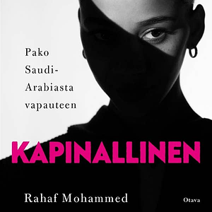 Kapinallinen: Pako Saudi-Arabiasta vapauteen by Rahaf Mohammed