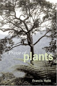 In Praise of Plants by Francis Hallé