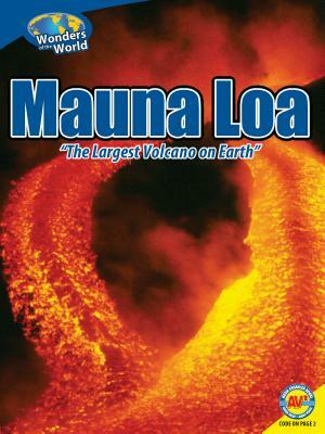 Mauna Loa: The Largest Volcano on Earth by Christine Webster